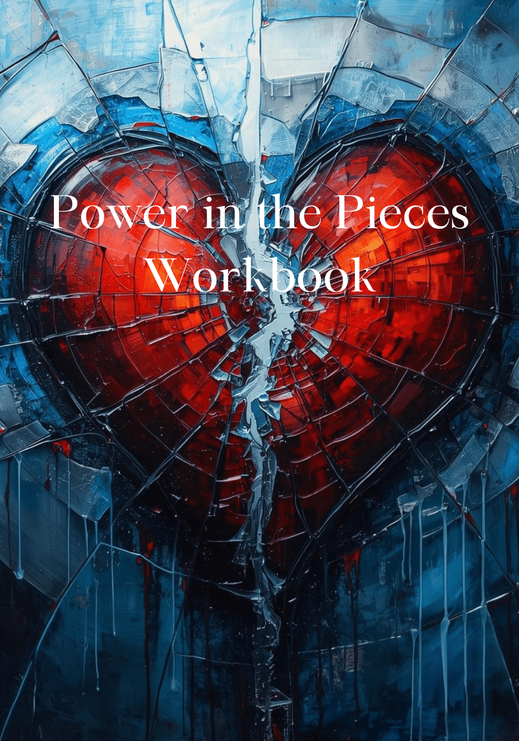 Power in the Pieces of Your Heart Workbook Power in the Pieces of Your Heart Workbook